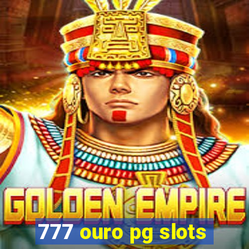 777 ouro pg slots